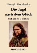 Die Jagd nach dem Gl?ck und andere Novellen