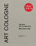 ART COLOGNE 1967 2016 Die Erste aller Kunstmessen The First of the Art Fairs
