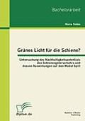 Gr?nes Licht f?r die Schiene? Untersuchung des Nachhaltigkeitspotentials des Schieneng?terverkehrs und dessen Auswirkungen auf den Modal Split