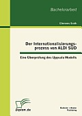 Der Internationalisierungsprozess von ALDI S?D: Eine ?berpr?fung des Uppsala Modells