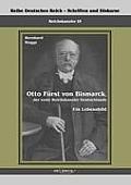 Otto F?rst von Bismarck, der erste Reichskanzler Deutschlands. Ein Lebensbild: Reihe Deutsches Reich Bd. I/I. ?bertragung von Fraktur in Antiqua und N