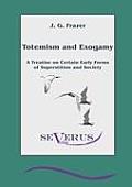 Totemism and Exogamy - A Treatise on Certain Early Forms of Superstition and Society
