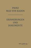 Prinz Max von Baden. Erinnerungen und Dokumente: Nachdruck der Originalausgabe. In Fraktur