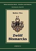 Otto F?rst von Bismarck - Zw?lf Bismarcks: Reihe Deutsches Reich - Schriften und Diskurse: Reichskanzler, Bd. I/XI