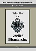 Reichskanzler Otto von Bismarck - Zw?lf Bismarcks: Reihe Deutsches Reich - Schriften und Diskurse: Reichskanzler, Bd. I/XI