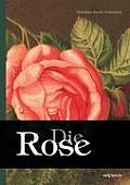 Die Rose: Geschichte und Symbolik in ethnographischer und kulturhistorischer Beziehung: Mit einem chromolithographierten Titelbi