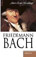 Wilhelm Friedemann Bach: Nachdruck der vollst?ndigen Originalschrift von 1909