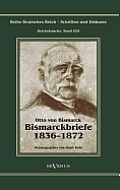 Otto F?rst von Bismarck - Bismarckbriefe 1836-1872. Herausgegeben von Horst Kohl: Reihe Deutsches Reich, Bd. I/III