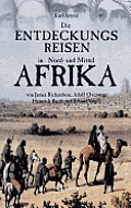 Die Entdeckungsreisen in Nord- und Mittelafrika von James Richardson, Adolf Overweg, Heinrich Barth und Eduard Vogel