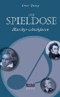 Die Spieldose: Musiker-Anekdoten ?ber Wagner, Strau?, Schubert, Schumann, Haydn u. v. a.