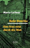 Hotel Amerika. Eine Frau reist durch die Welt: Roman / Reportagen