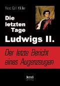 Die letzten Tage Ludwigs II.: Der letzte Bericht eines Augenzeugen
