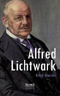 Alfred Lichtwark: Vollst?ndig ?berarbeitete Neuausgabe
