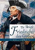 Die Briefe Friedrichs des Gro?en an seinen vormaligen Kammerdiener Fredersdorf