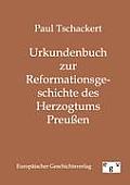 Urkundenbuch zur Reformationsgeschichte des Herzogtums Preu?en