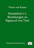 Maximilians I. Beziehungen zu Sigmund von Tirol