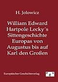 William Edward Hartpole Leckys Sittengeschichte Europas Von Augustus Bis Auf Karl Den Groen