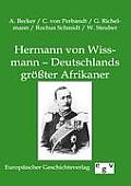 Hermann von Wissmann - Deutschlands gr??ter Afrikaner