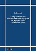 Compendium der practischen Photographie f?r Amateure und Fachphotographen