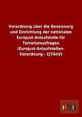 Verordnung ?ber die Benennung und Einrichtung der nationalen Eurojust-Anlaufstelle f?r Terrorismusfragen (Eurojust-Anlaufstellen-Verordnung - EJTAnV)