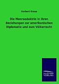 Die Monroedoktrin in ihren Beziehungen zur amerikanischen Diplomatie und zum V?lkerrecht