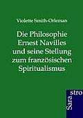 Die Philosophie Ernest Navilles und seine Stellung zum franz?sischen Spiritualismus