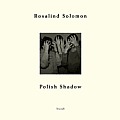 Rosalind Solomon Polish Shadow
