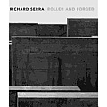 Richard Serra: Rolled and Forged
