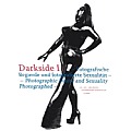 Darkside I Fotografische Begierde Und Fotografierte Sexualitat Photographic Desire & Sexuality Photographed