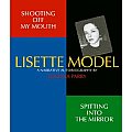 Shooting Off My Mouth Spitting Into the Mirror: Lisette Model, a Narrative Autobiography
