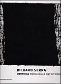 Richard Serra: Drawings-Work Comes Out of Work: Work Comes Out of Work