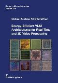 Energy-Efficient VLSI Architectures for Real-Time and 3D Video Processing