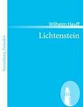 Lichtenstein: Romantische Sage aus derw?rttembergischen Geschichte
