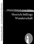 Henrich Stillings Wanderschaft: Eine wahrhafte Geschichte