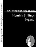Henrich Stillings Jugend: Eine wahrhafte Geschichte