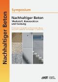 Nachhaltiger Beton - Werkstoff, Konstruktion und Nutzung: 9. Symposium Baustoffe und Bauwerkserhaltung Karlsruher Institut f?r Technologie (KIT); 15.