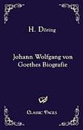 Johann Wolfgang Von Goethes Biografie