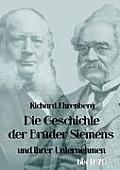 Die Geschichte der Br?der Siemens und ihrer Unternehmen bis 1870
