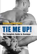 Tie Me Up the Complete Guide to Bondage