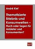 Thematisierte Erlebnis- und Konsumwelten - Fluch oder Segen f?r Anbieter und Konsumenten?