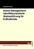 Brand Management: Identit?tsorientierte Markenf?hrung f?r Fu?ballclubs