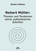 Robert M?ller: Themen u. Tendenzen seiner publizistischen Schriften
