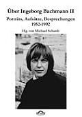 ?ber Ingeborg Bachmann 2: Band 2: Portr?ts, Aufs?tze, Besprechungen 1952-1992