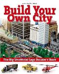 Big Unofficial Lego Builders Book Build Your Own City