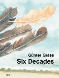 G?nter Grass: Six Decades: A Report from the Artist's Studio