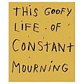 Jim Dine This Goofy Life of Constant Mourning