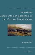 Beitr?ge zur Geschichte des Bergbaus in der Provinz Brandenburg: Band II, Der Kreis Oberbarnim