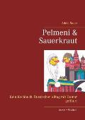 Pelmeni & Sauerkraut: Kein Kochbuch. Russischer Alltag mit Humor gefiltert