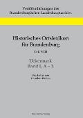 Historisches Ortslexikon f?r Brandenburg, Teil VIII, Uckermark, Band I, A-L
