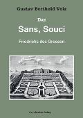 Das Sans, Souci Friedrichs des Gro?en: Mit einem Anhang: Sanssouci von heute. Mit 21 Abbildungen im Text und 76 ganzseitigen Tafeln. Berlin und Leipzi